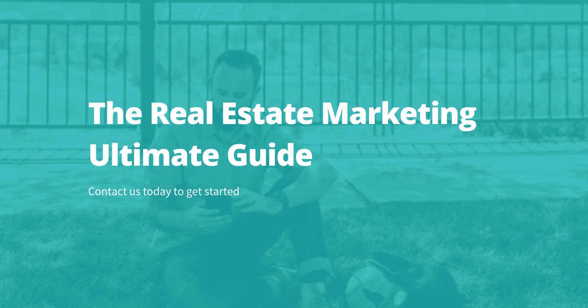 The Real Estate Marketing Ultimate Guide