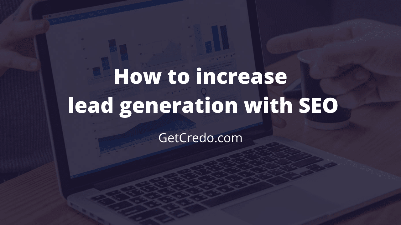 How to increase lead generation with SEO | Credo