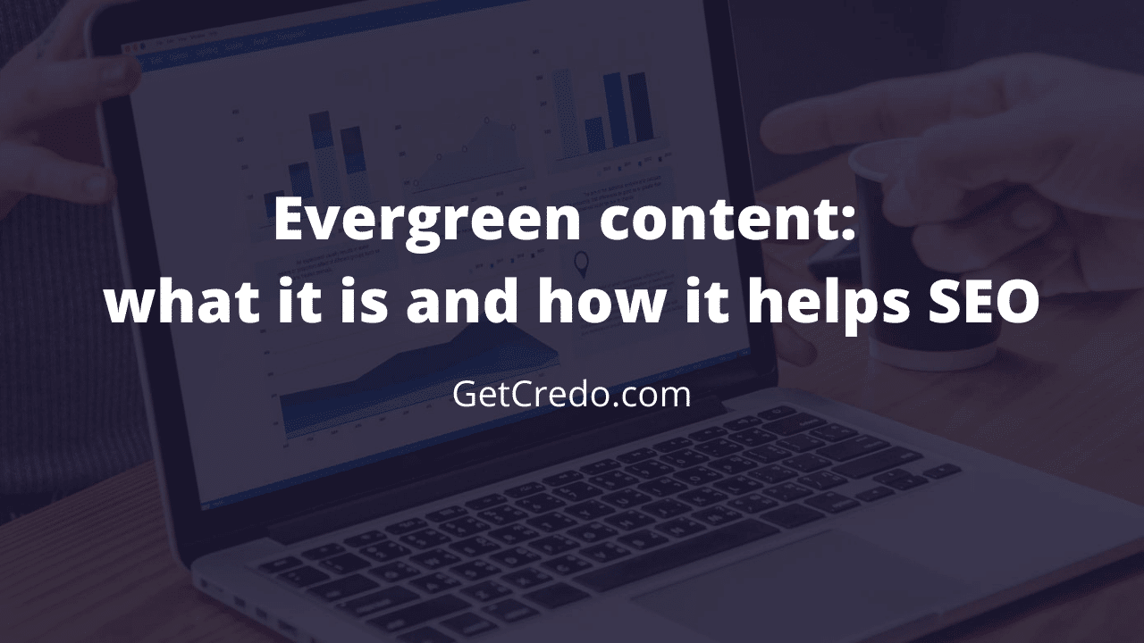 Evergreen content: what it is and how it helps SEO | Credo