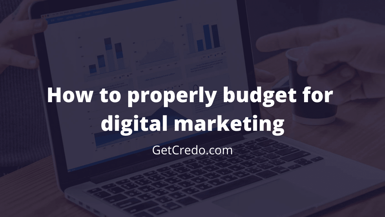 5 steps to proper budgeting for digital marketing Credo