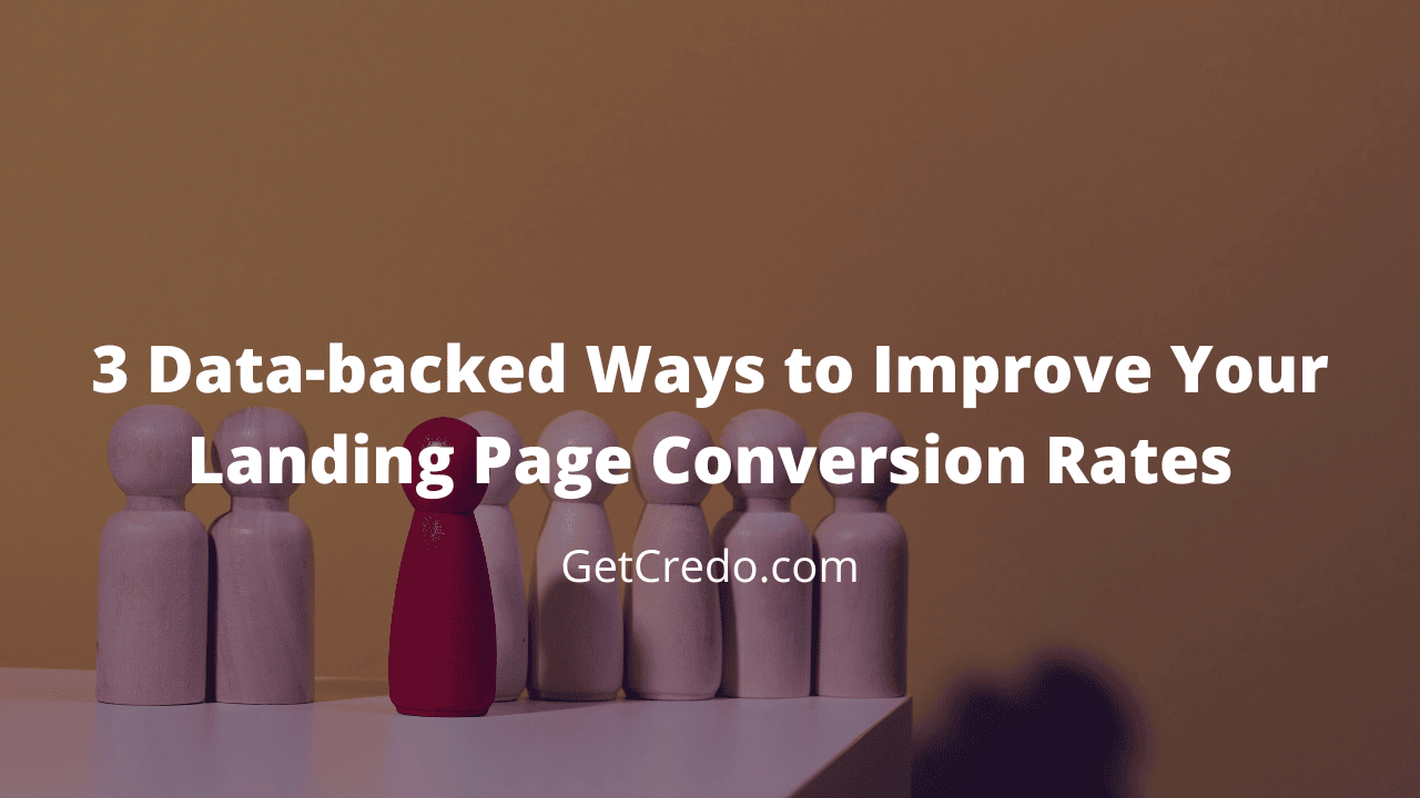 3 Data-backed Ways to Improve Your Landing Page Conversion Rates