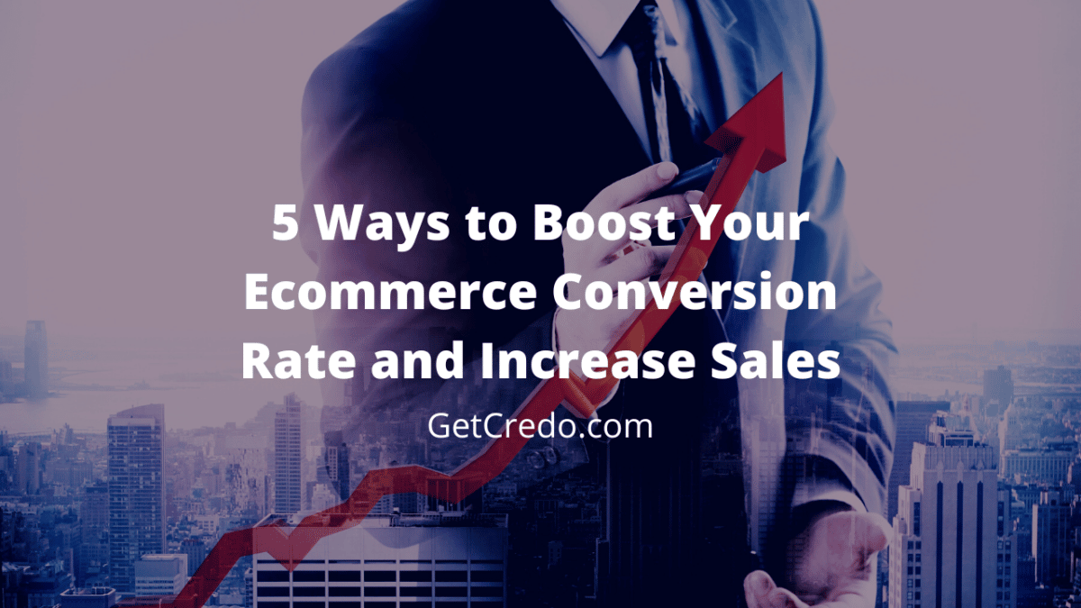 5 Ways to Boost Your Ecommerce Conversion Rate and Increase Sales